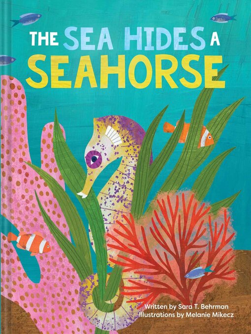 Title details for The Sea Hides a Seahorse by Sara T. Behrman - Available